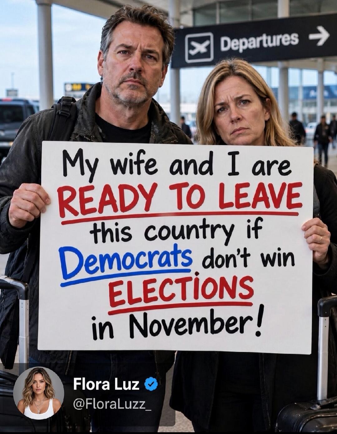 My wife and I are READY TO LEAVE this country if Democrats don't win ELECTIONS in November! Departures Flora Luz @FloraLuzz_