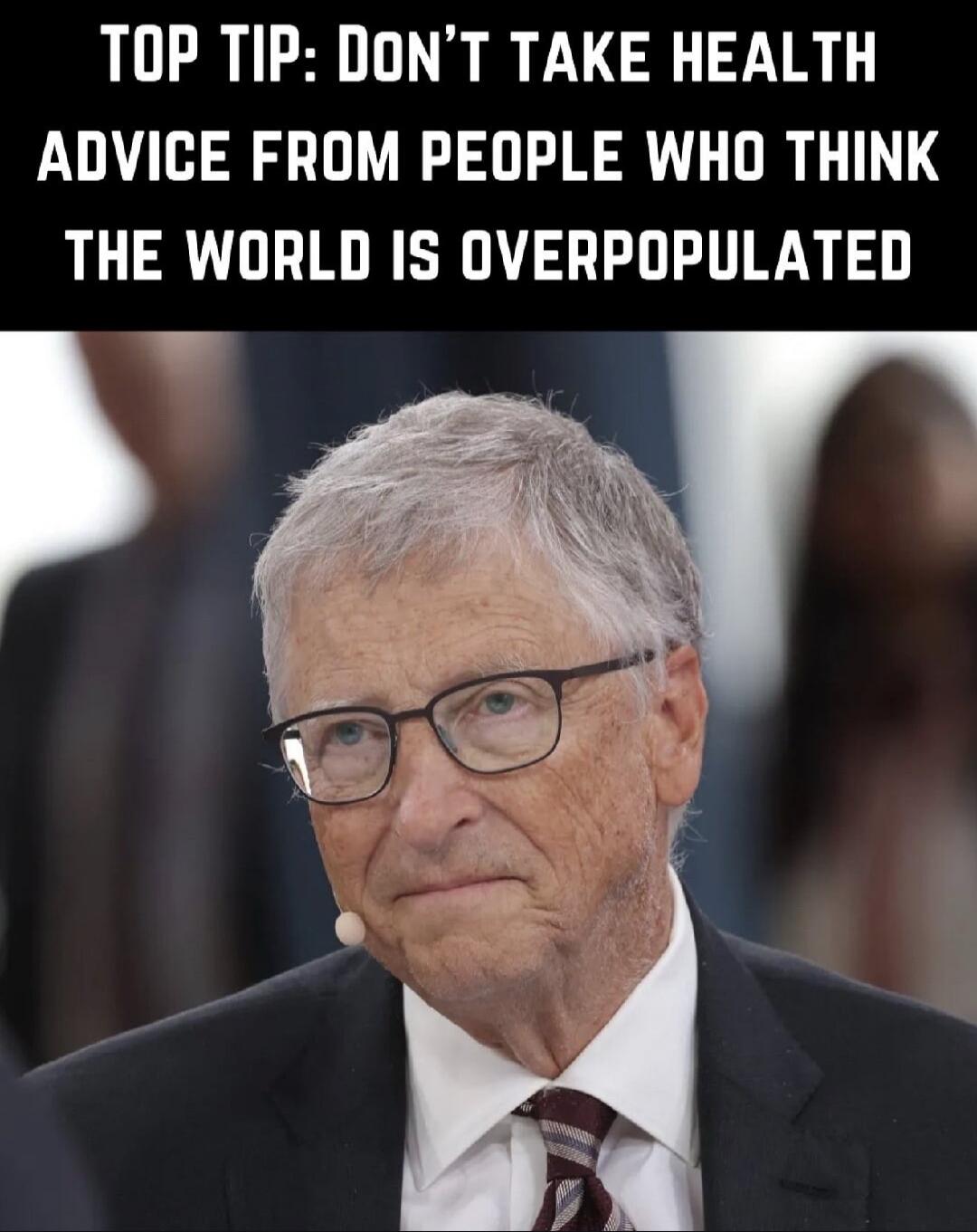 TOP TIP: DON'T TAKE HEALTH ADVICE FROM PEOPLE WHO THINK THE WORLD IS OVERPOPULATED