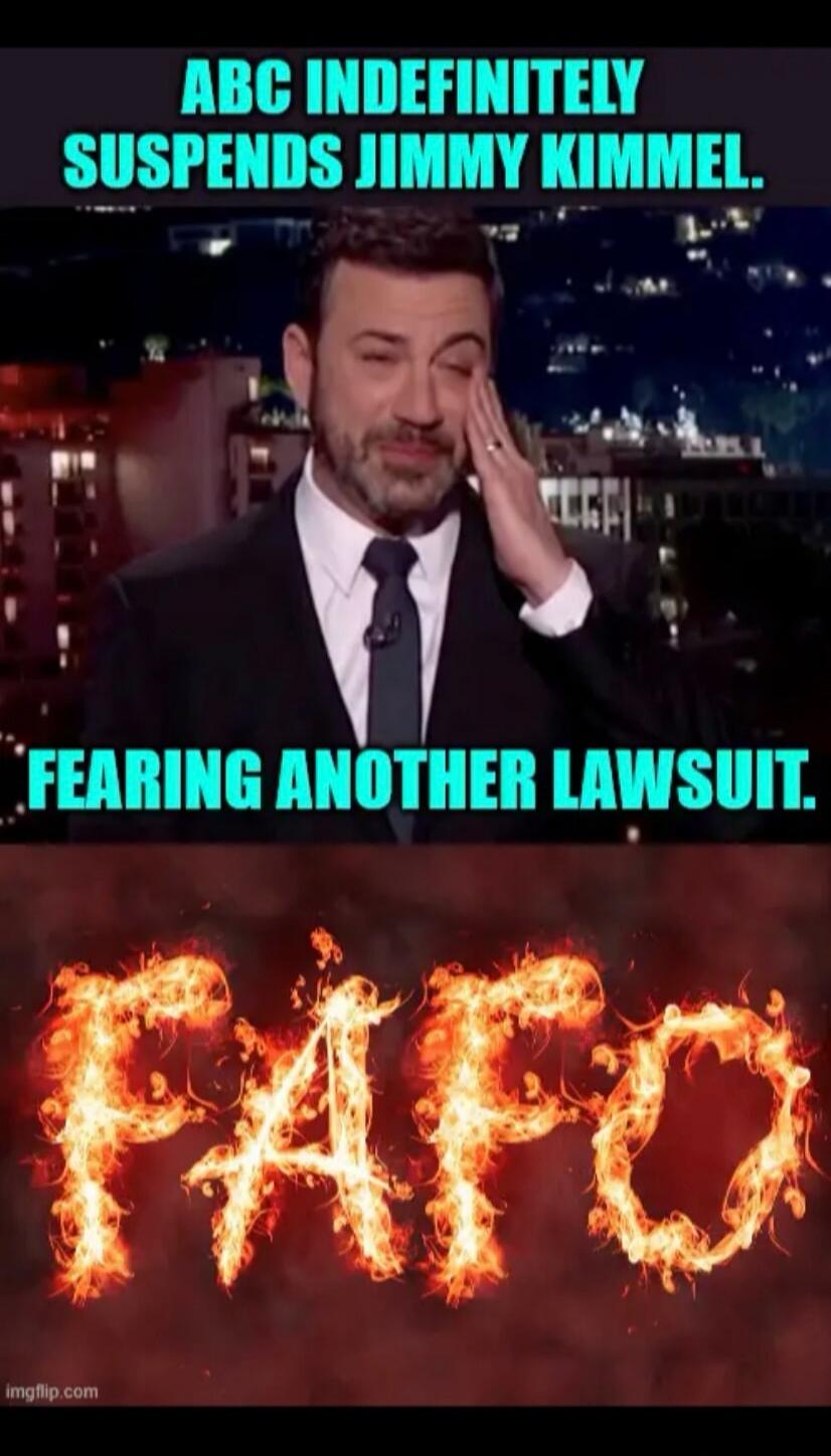 ABC INDEFINITELY SUSPENDS JIMMY KIMMEL. FEARING ANOTHER LAWSUIT. FAFO.