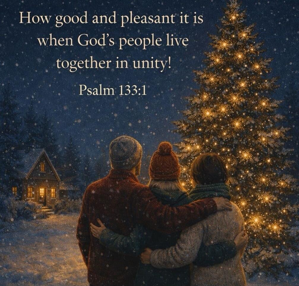 How good and pleasant it is when God’s people live together in unity! Psalm 133:1