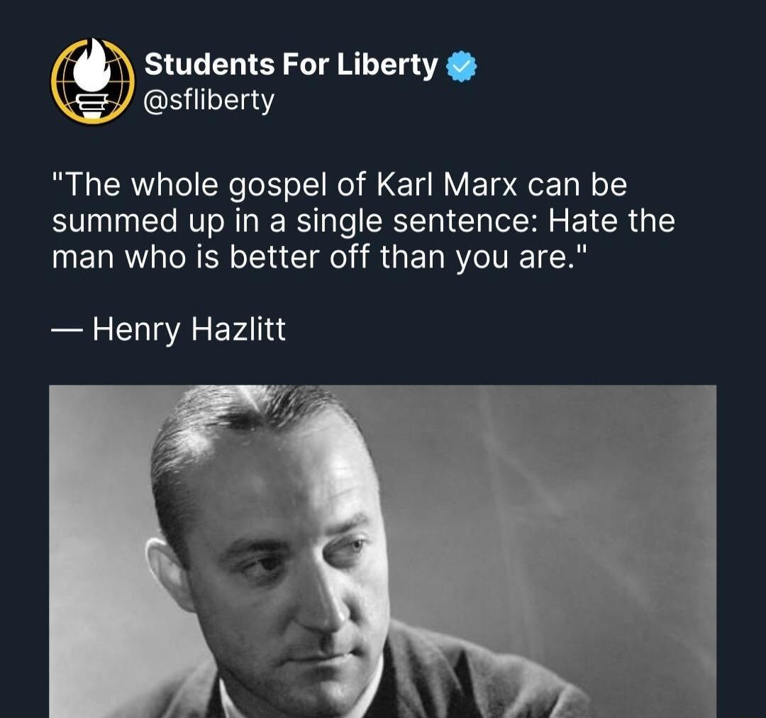 r Students For Liberty sfiiberty The whole gospel of Karl Marx can be summed up in a single sentence Hate the man who is better off than you are s CU A EF4l