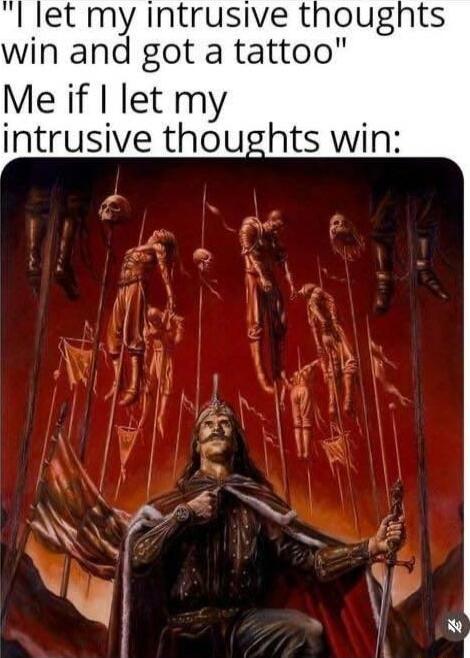 l let my Intrusive thoughts win and got a tattoo Me if let my intrusive thoughts win