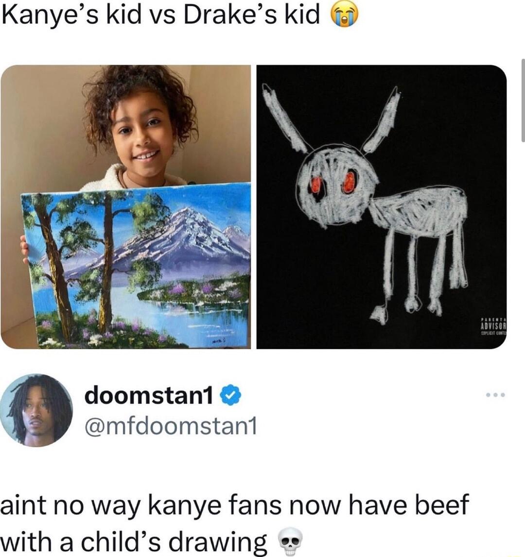 Kanyes kid vs Drakes kid doomstan1 mfdoomstan1 aint no way kanye fans now have beef with a childs drawing
