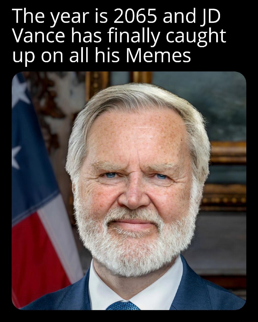 LGN CEIEEPAEEE 1 e B Vance has finally caught up on all his Memes i