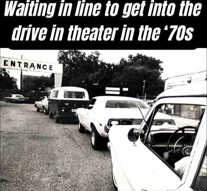 Waiting in line to get into the drive in theater in the '70s