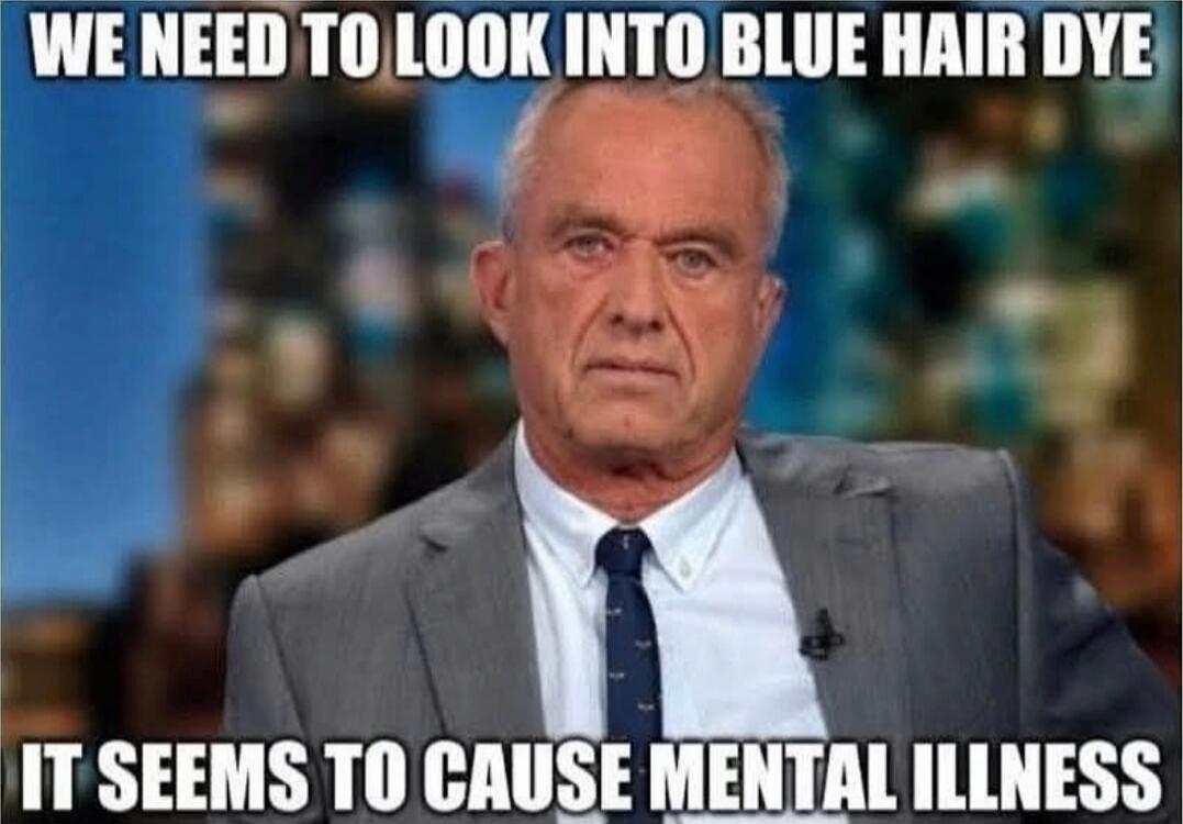 WE NEED TO LOOK INTO BLUE HAIR DYE IT SEEMS TO CAUSE MENTAL ILLNESS