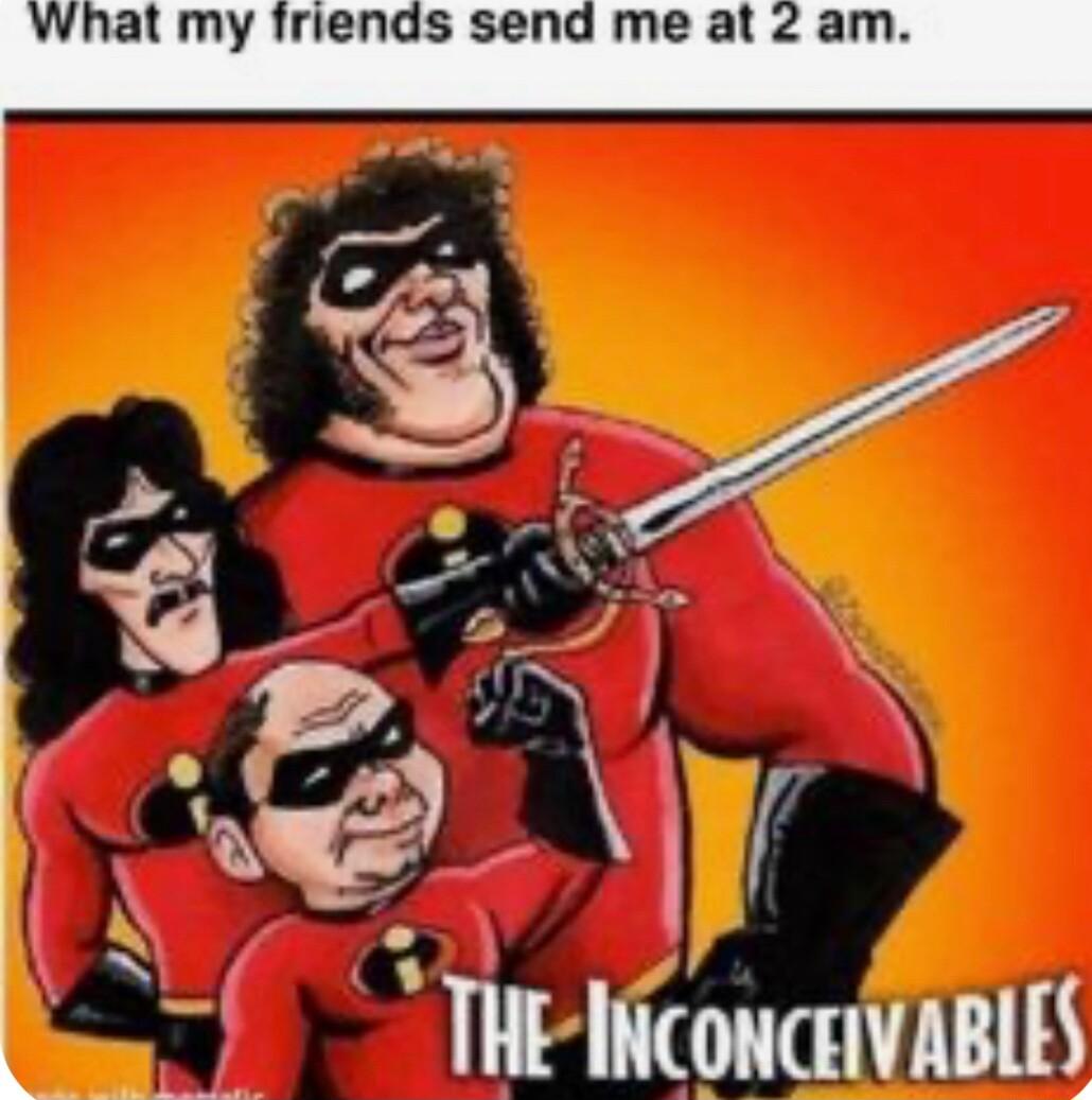 What my friends send me at 2 am st w3 i 7__ 9 W o A5 e O w7 QQ y 4 THEINconcuVABLES