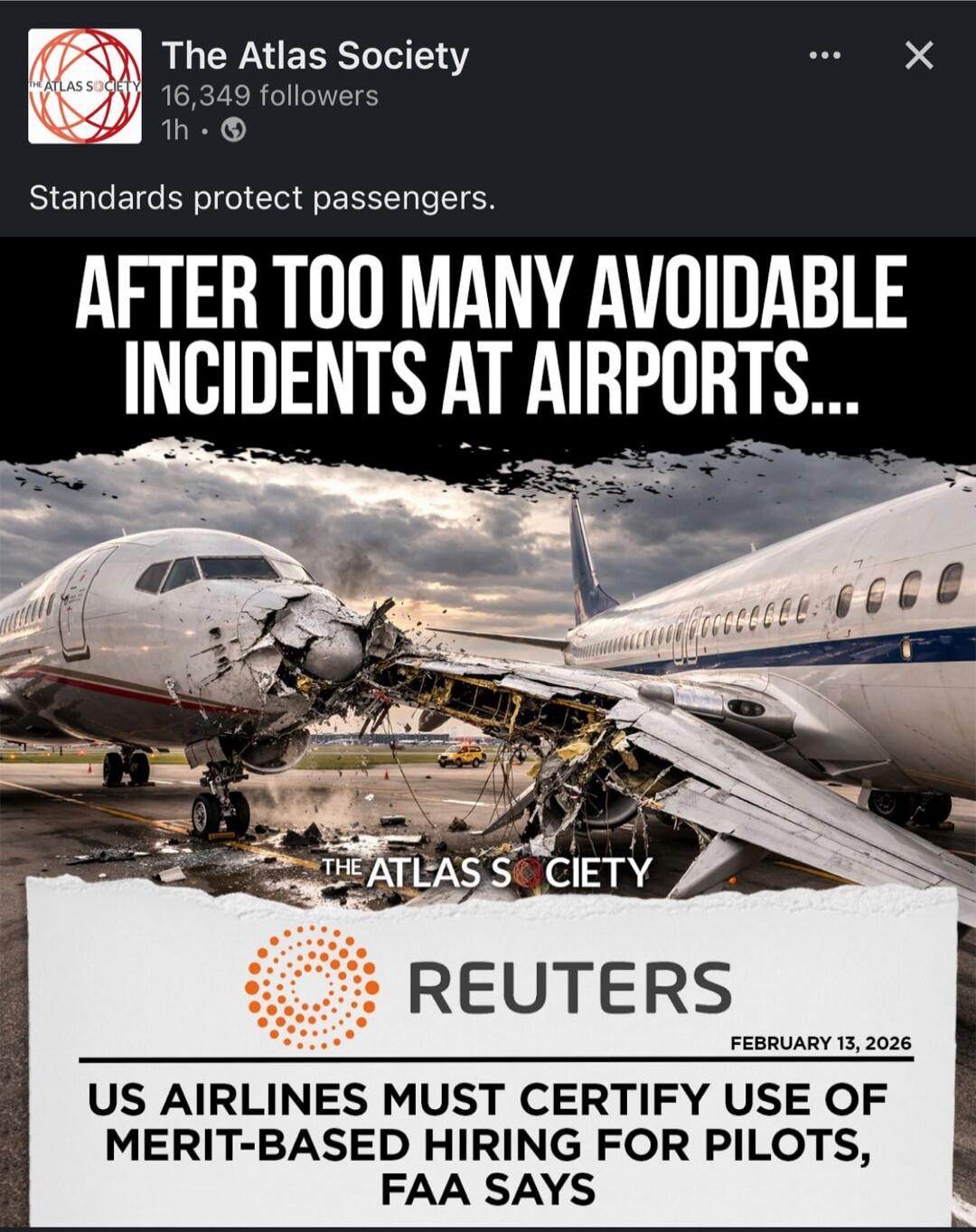 AFTER TOO MANY AVOIDABLE INCIDENTS AT AIRPORTS... THE ATLAS SOCIETY REUTERS FEBRUARY 13, 2026 US AIRLINES MUST CERTIFY USE OF MERIT-BASED HIRING FOR PILOTS, FAA SAYS