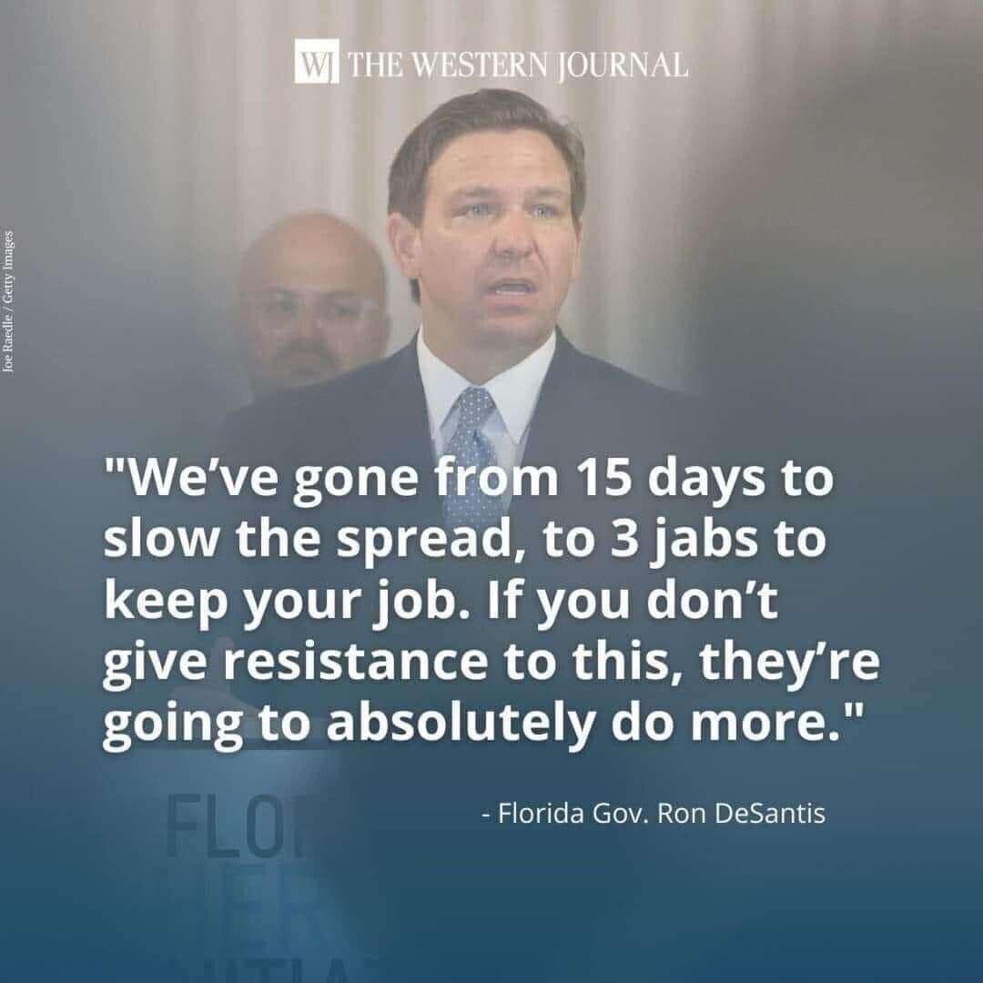 loe Raedle Getty Images Weve gone from 15 days to slow the spread to 3 jabs to keep your job If you dont give resistance to this theyre going to absolutely do more Florida Gov Ron DeSantis