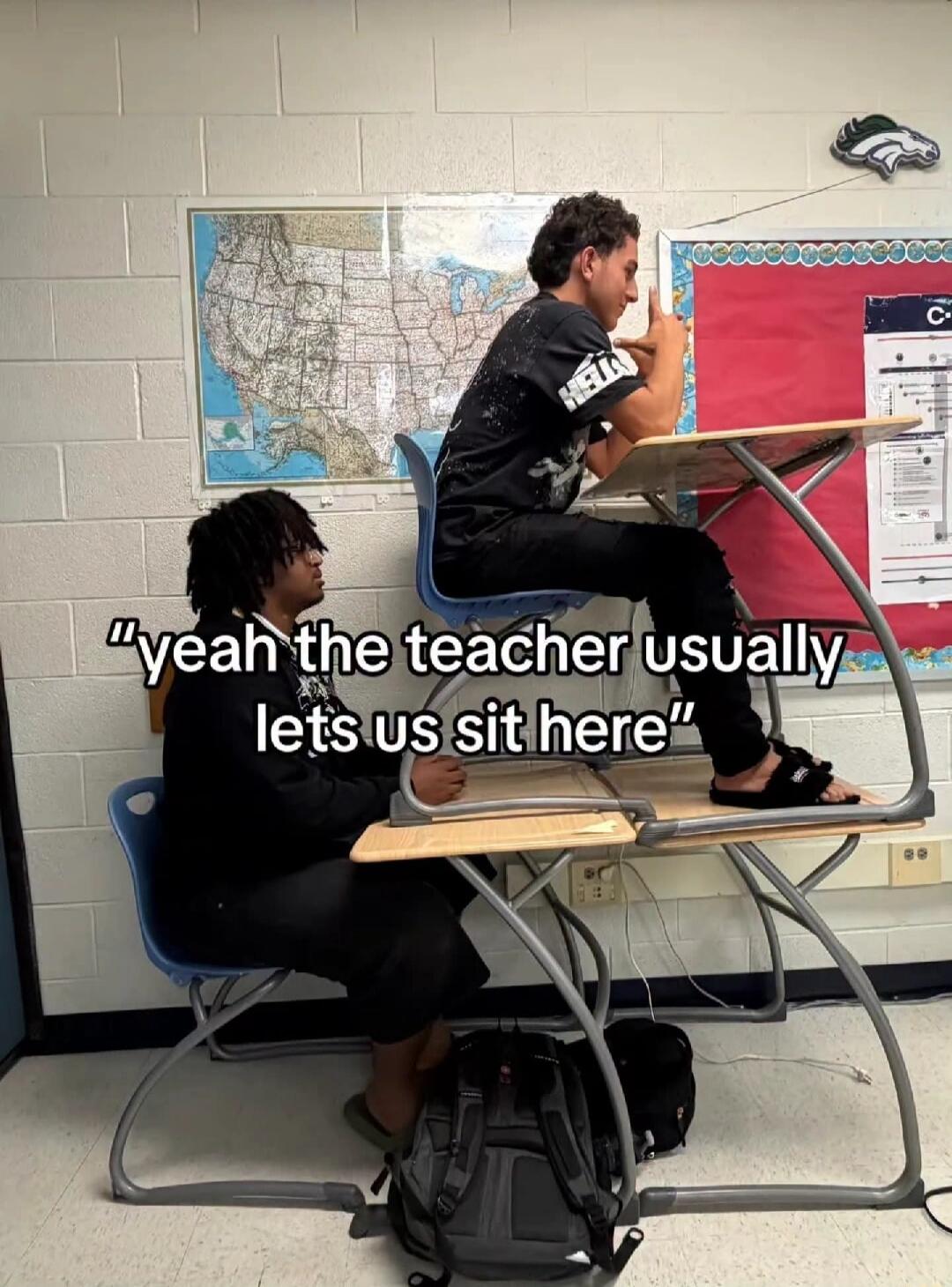yeah the teacher usually lets us sit here