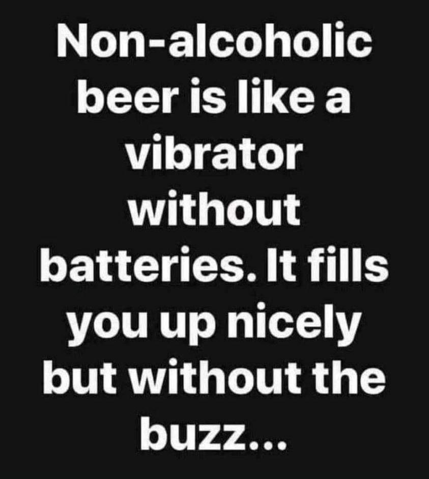 Non alcoholic TR GE vibrator without CER G RN IR you up nicely but without the buzz