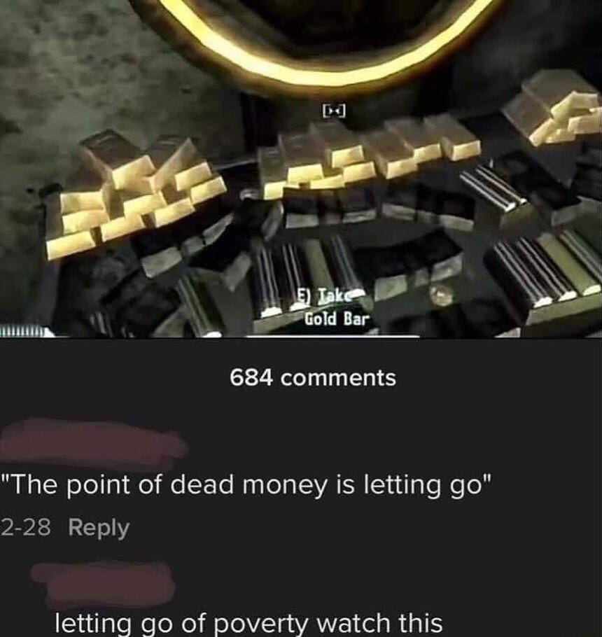 684 comments The point of dead money is letting go 2 28 Reply letting go of poverty watch this