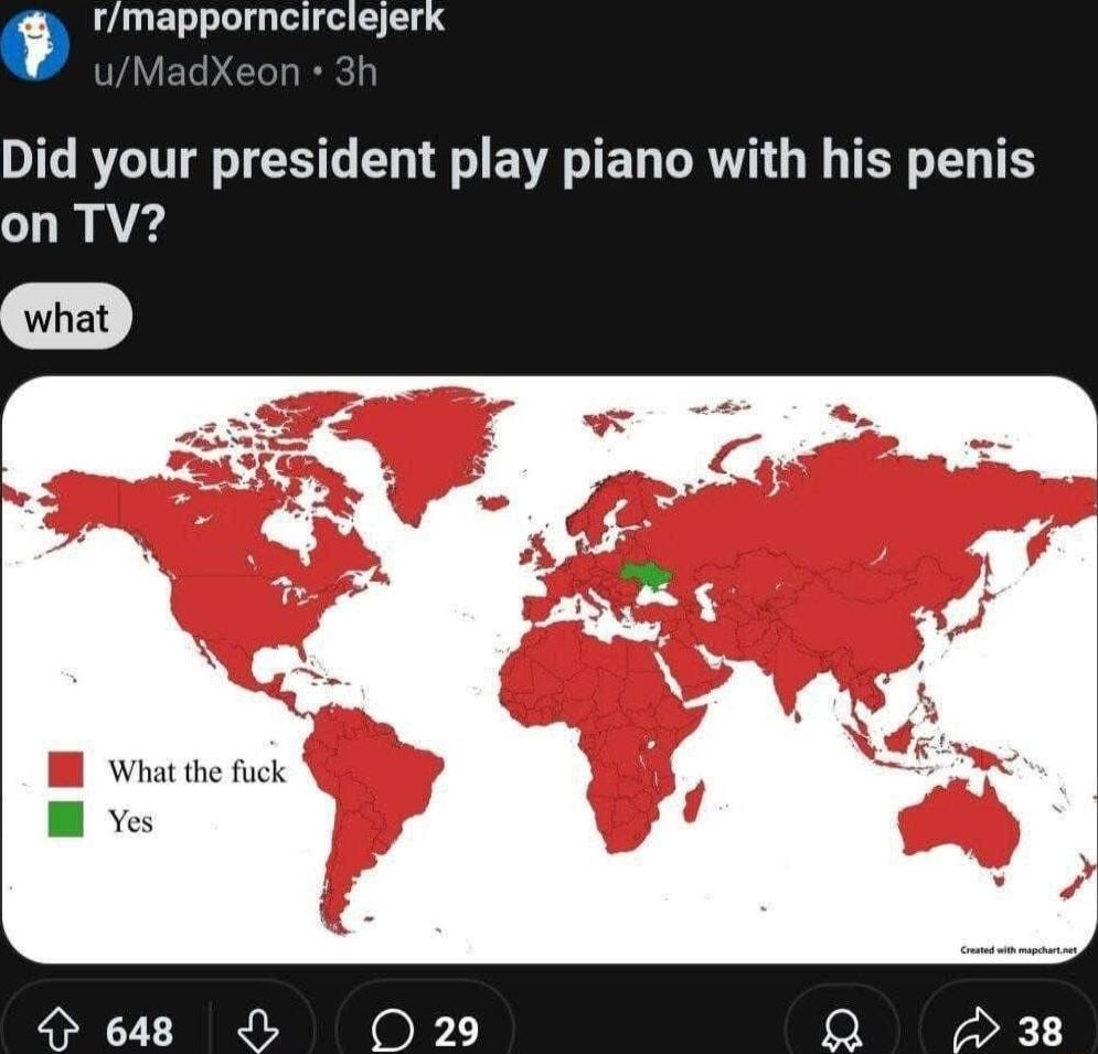 rmapporncirciejerk Did your president play piano with his penis on TV B Whatthe fuck W Yes