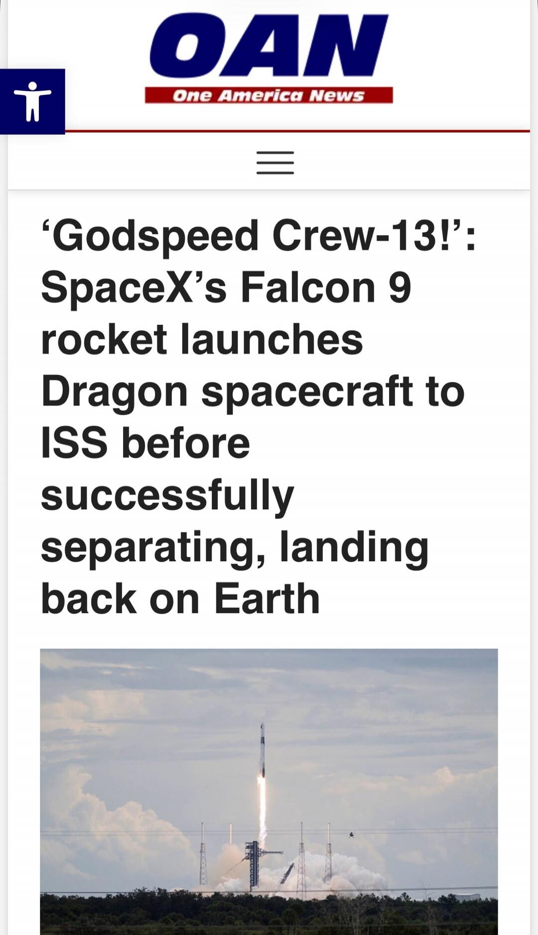 OAN One America News 'Godspeed Crew-13!': SpaceX's Falcon 9 rocket launches Dragon spacecraft to ISS before successfully separating, landing back on Earth