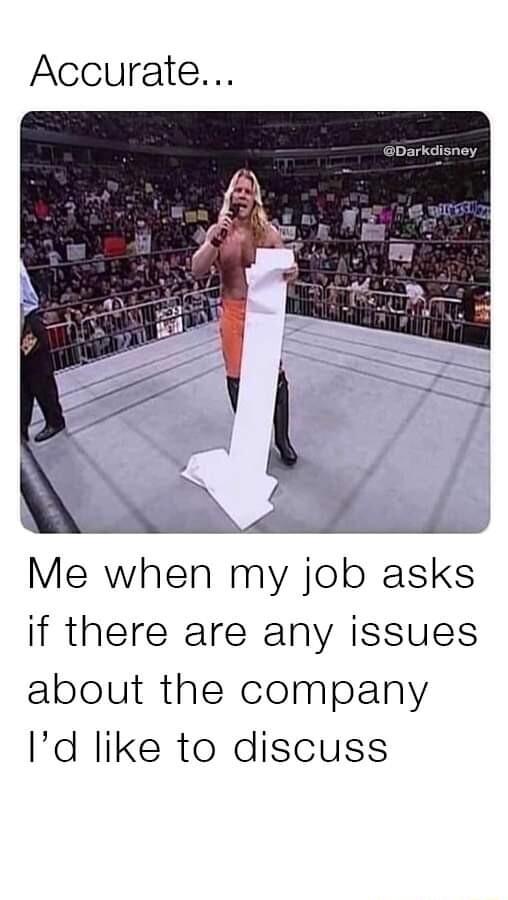 Accurate Me when my job asks if there are any issues about the company Id like to discuss