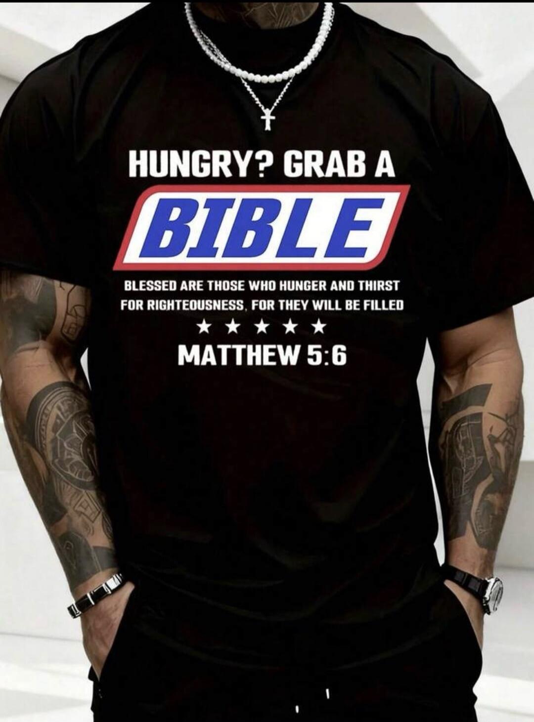 HUNGRY? GRAB A BIBLE. BLESSED ARE THOSE WHO HUNGER AND THIRST FOR RIGHTEOUSNESS. FOR THEY WILL BE FILLED. MATTHEW 5:6.