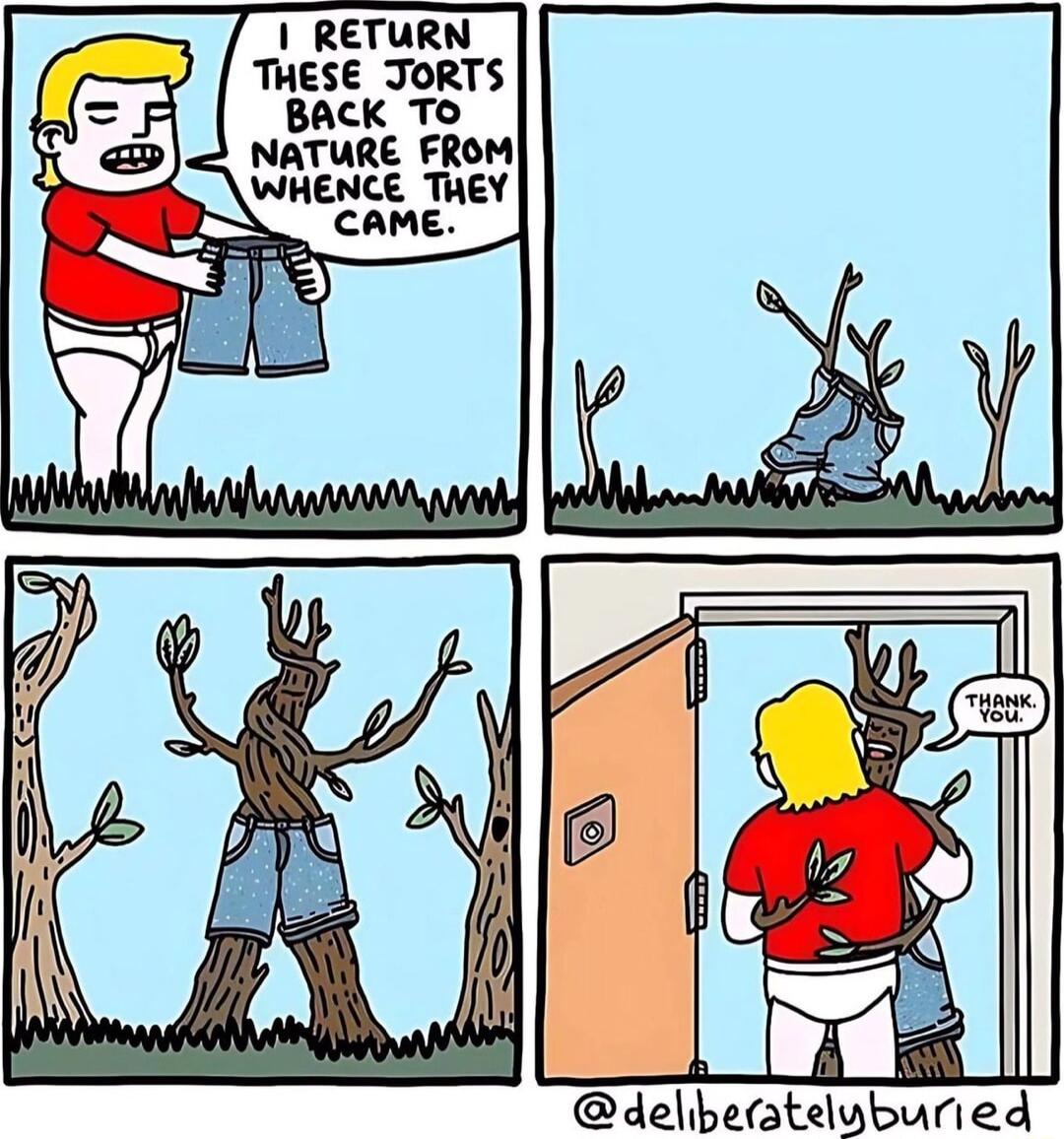 RETURN THESE JORTS NATURE FROM WHENCE THEY dehbeatelgbmned