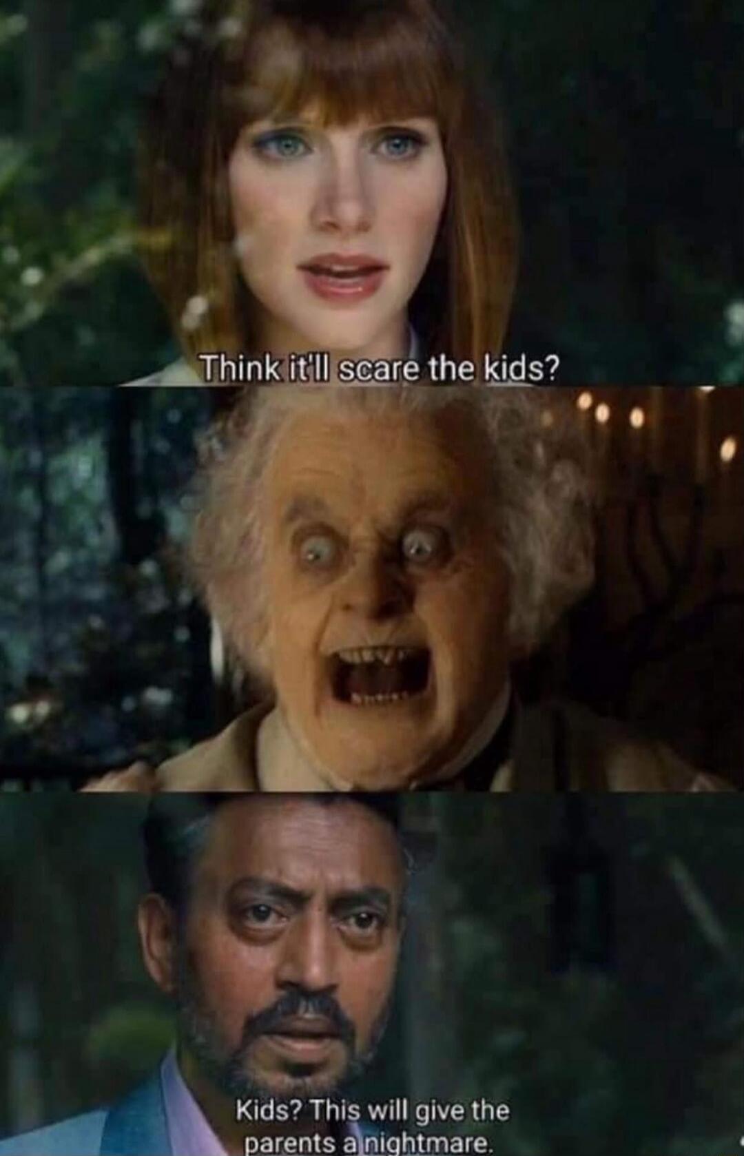 Think it'll scare the kids? Kids? This will give the parents a nightmare.