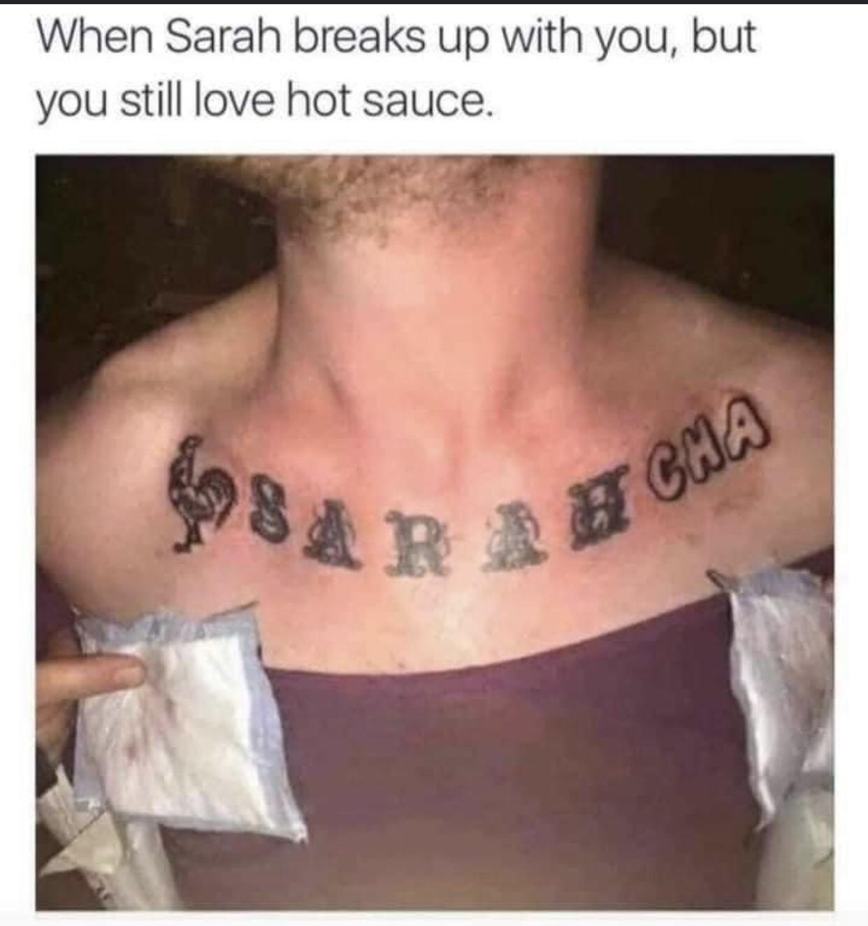 When Sarah breaks up with you but you still love hot sauce