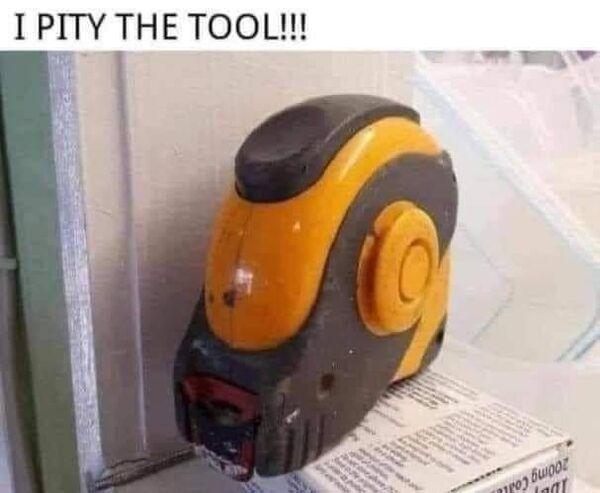 PITY THE TOOL