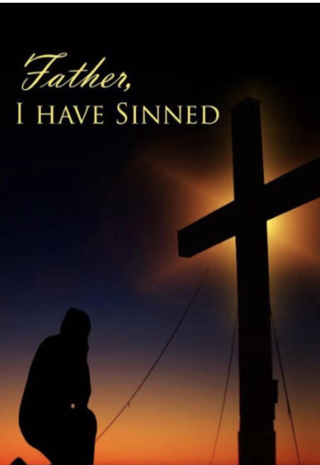 Father, I HAVE SINNED