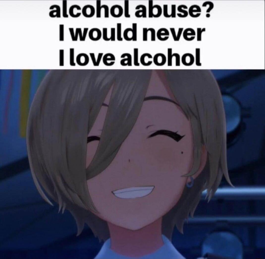 I would never Ilove alcohol