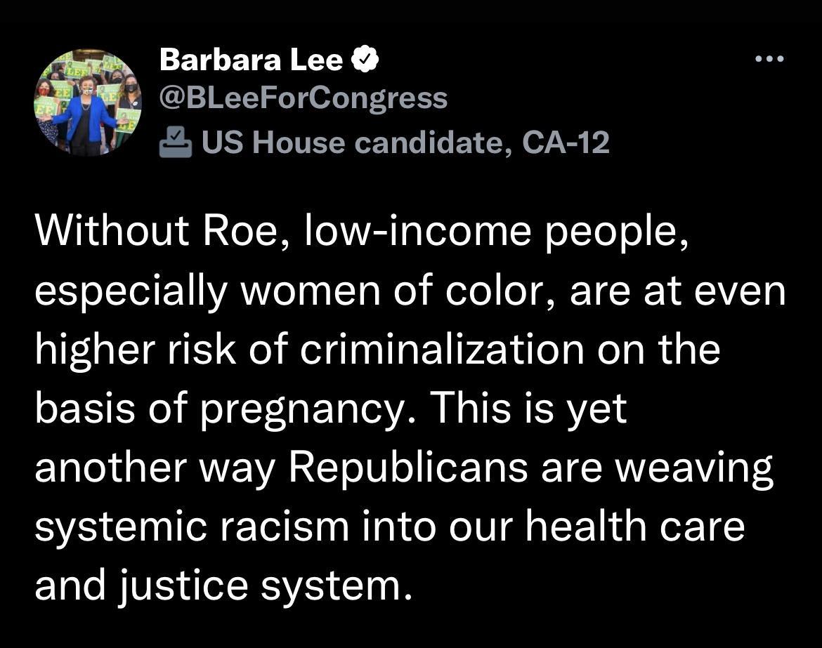 gm BarbaraLee BLeeForCongress K US House candidate CA 12 Without Roe low income people especially women of color are at even higher risk of criminalization on the basis of pregnancy This is yet another way Republicans are weaving systemic racism into our health care and justice system