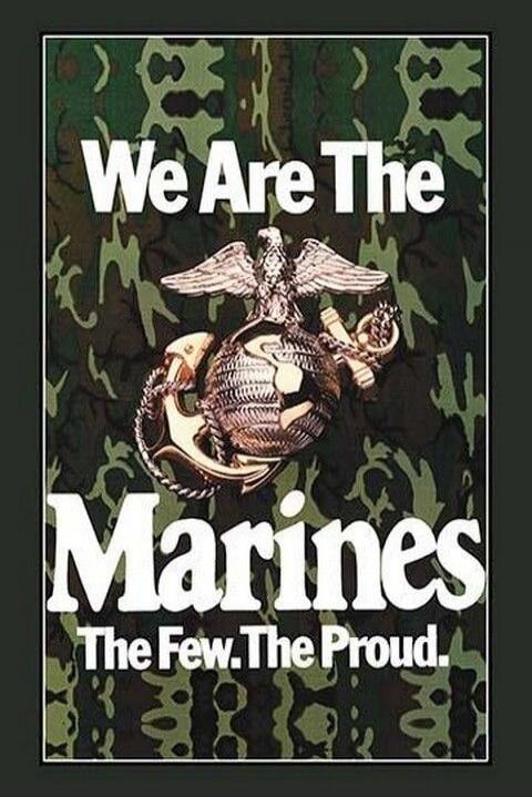 We Are The Marines The Few. The Proud.