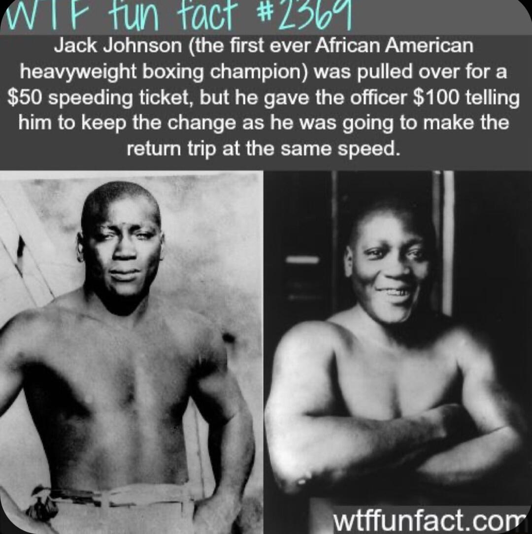 W F Tun T1acr 2o0 RECTN LG ERL N G ER TS VRN D G B heavyweight boxing champion was pulled over for a 50 speeding ticket but he gave the officer 100 telling him to keep the change as he was going to make the CITGRULEIRUEEET EELEEL Lwiffunfactcom P