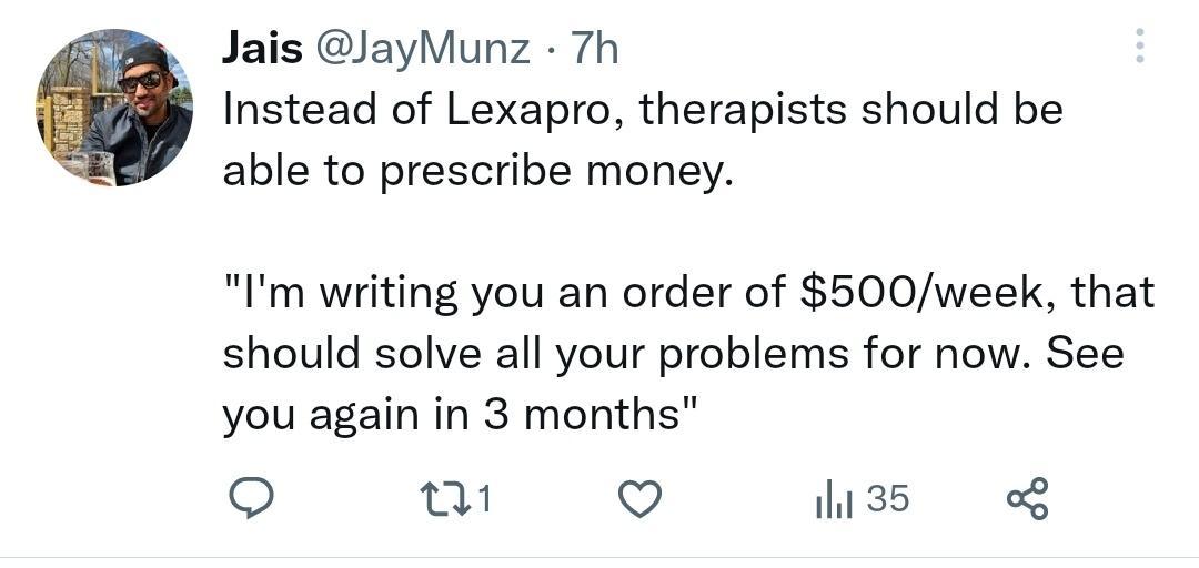 Jais ayMunz 7Th Instead of Lexapro therapists should be able to prescribe money Im writing you an order of 500week that should solve all your problems for now See you again in 3 months el V hiss L