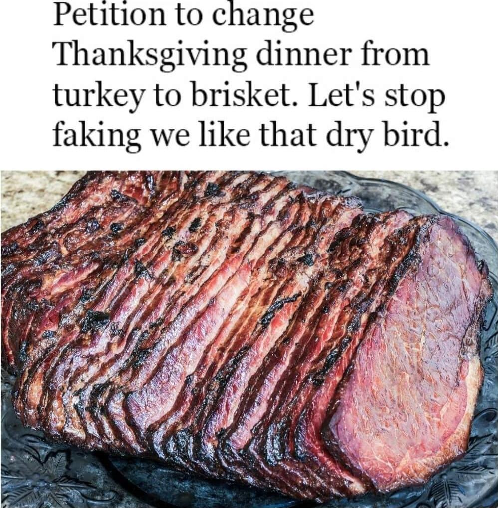 Petition to change Thanksgiving dinner from turkey to brisket Lets stop