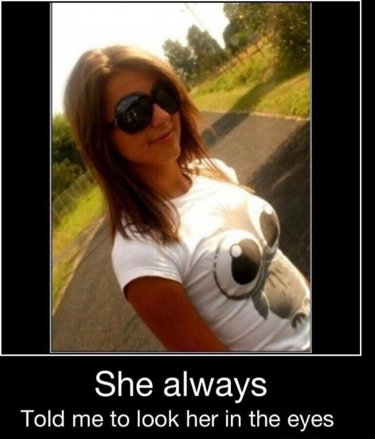 She always Told me to look her in the eyes
