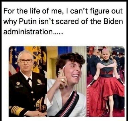 For the life of me cant figure out why Putin isnt scared of the Biden administration
