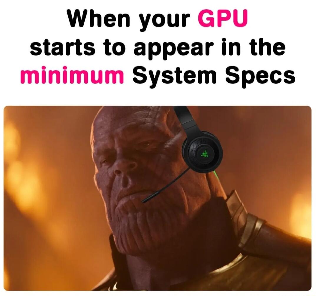 When your GPU starts to appear in the minimum System Specs