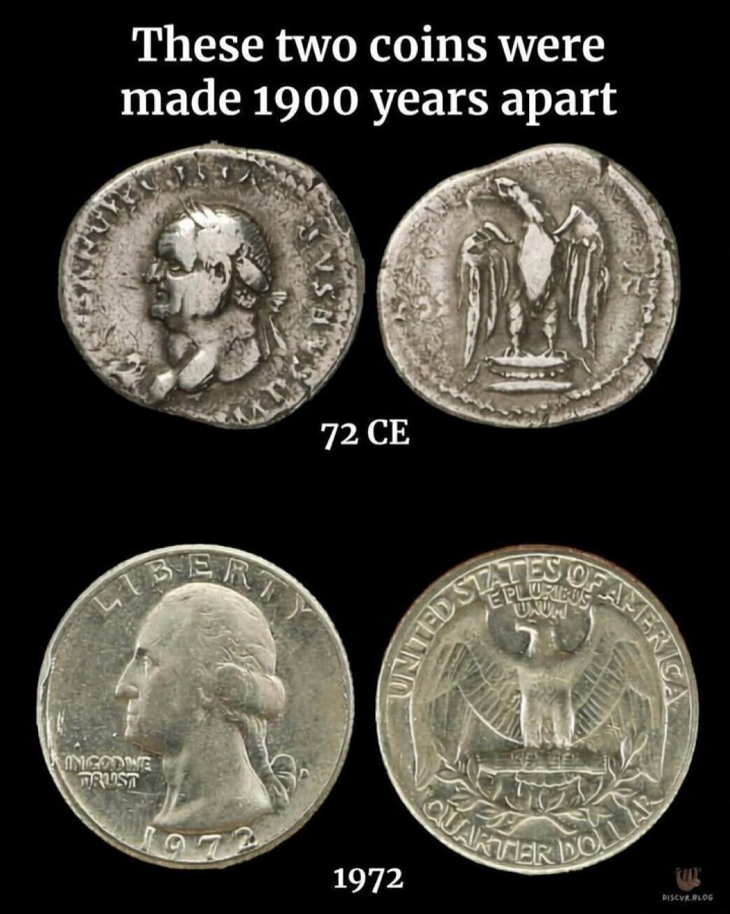 These two coins were made 1900 years apart. 72 CE. 1972. LIBERTY. IN GOD WE TRUST. UNITED STATES OF AMERICA. E PLURIBUS UNUM. QUARTER DOLLAR. IMP CAESAR VESPASIANVS AVG.