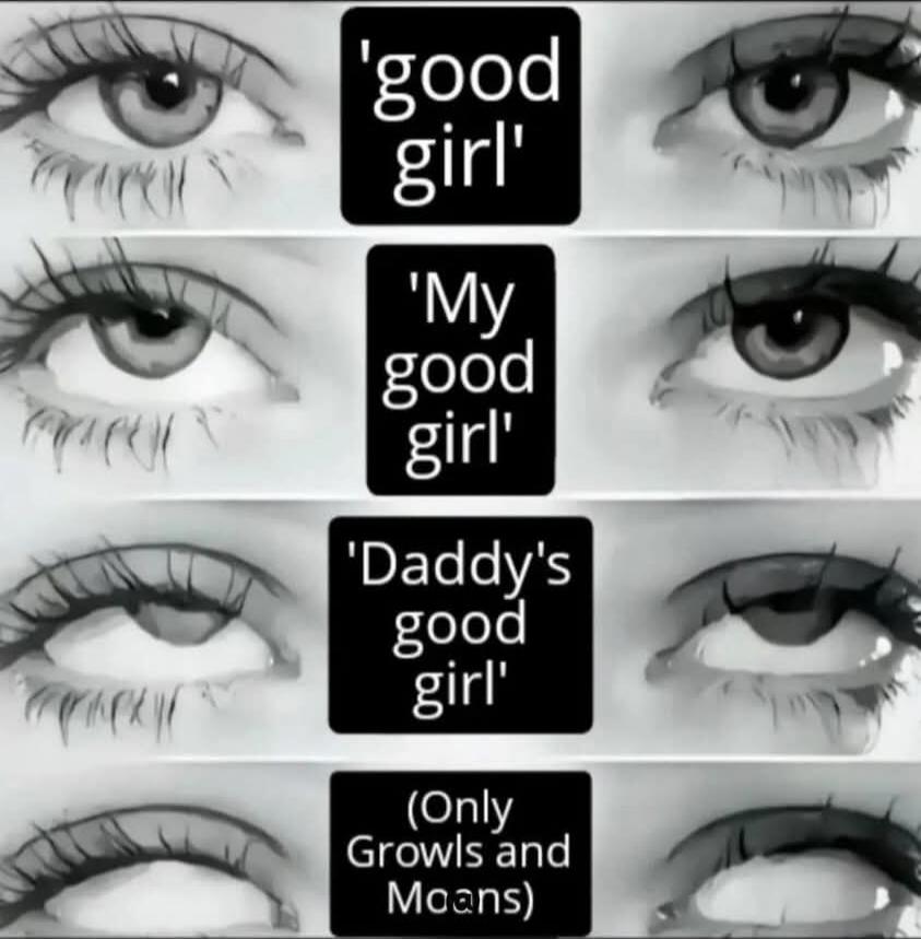 good girl My good girl Daddy's good girl (Only Growls and Moans)