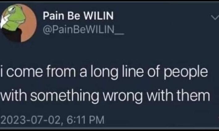 Pain Be WILIN LTI TN NelolnaRiceTaa kN lolale N IIaT Nof olTolol with something wrong with them 2023 07 02 611 PM