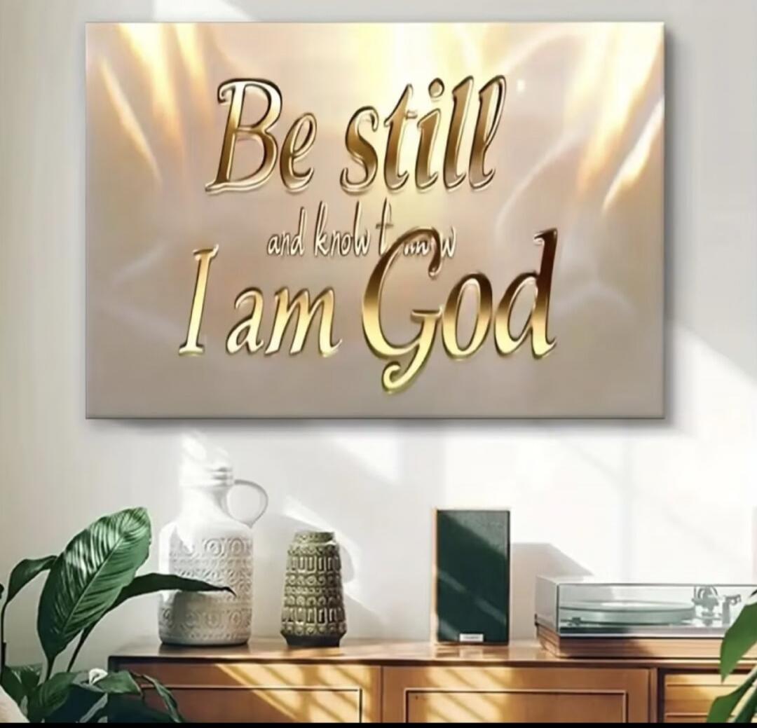 Be still and know that I am God