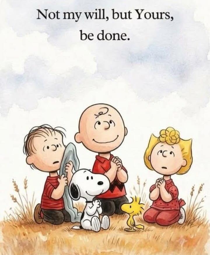 Not my will, but Yours, be done.