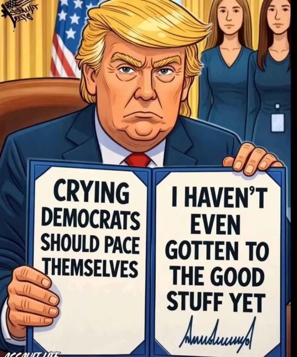 CRYING DEMOCRATS SHOULD PACE THEMSELVES I HAVEN'T EVEN GOTTEN TO THE GOOD STUFF YET