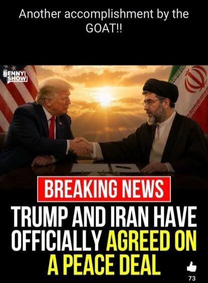 Another accomplishment by the GOAT!! BENNY SHOW BREAKING NEWS TRUMP AND IRAN HAVE OFFICIALLY AGREED ON A PEACE DEAL