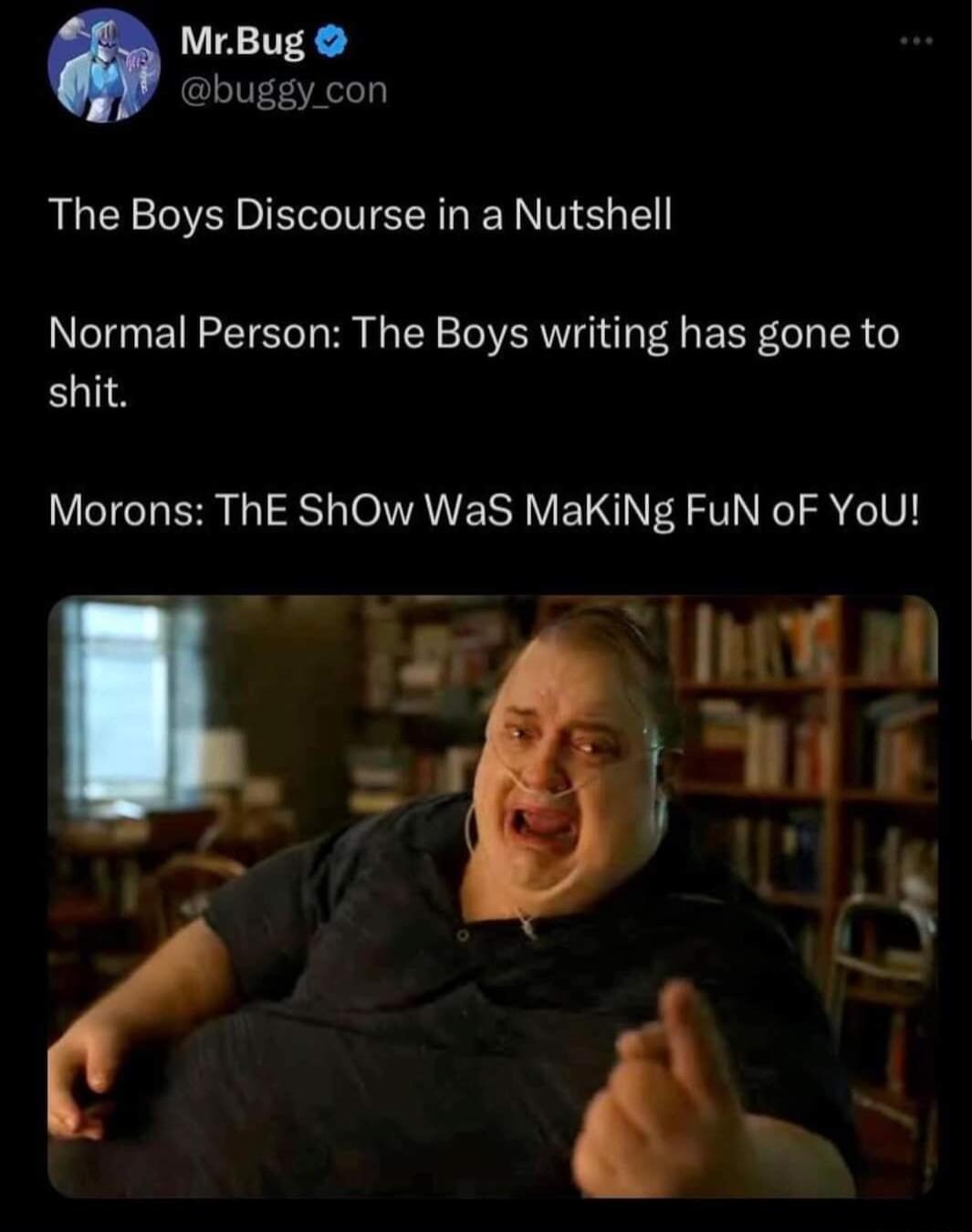 MrBug buggy con The Boys Discourse in a Nutshell Normal Person The Boys writing has gone to shit Morons ThE ShOw WaS MaKiNg FuN oF YoU