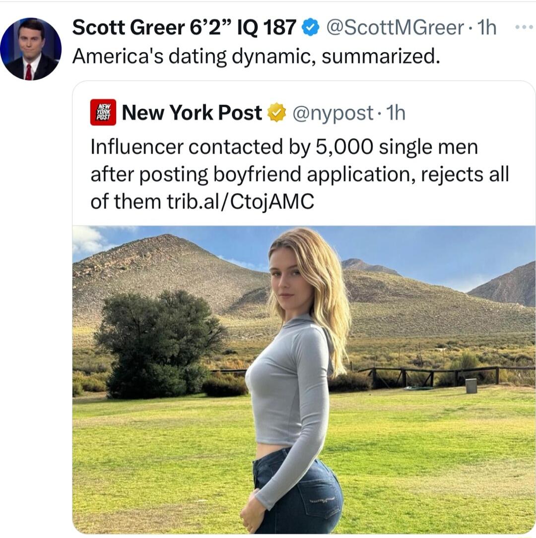 Americas dating dynamic summarized 0 Scott Greer 62 1Q 187 ScottMGreer 1h New York Post nypost 1h Influencer contacted by 5000 single men after posting boyfriend application rejects all of them tribalCtojAMC