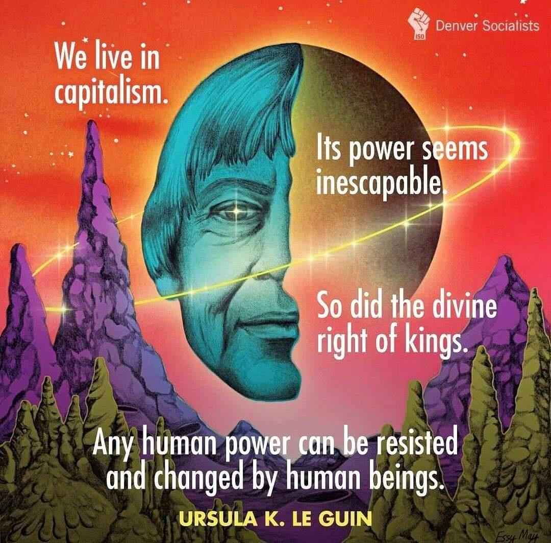 Welivein capitalism Any human power can be and changed by uman bemgs URSULA K LE GUIN