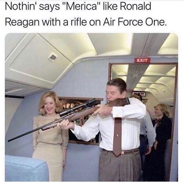 Nothin says Merica like Ronald Reagan with a rifle on Air Force One