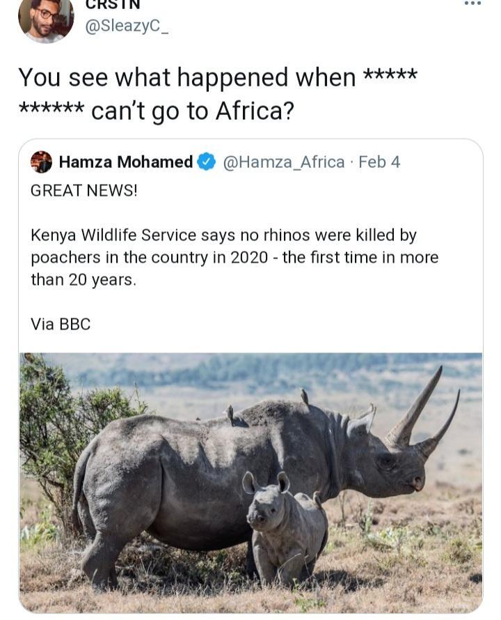 You see what happened when k cant go to Africa Hamza Mohamed Hamza_Africa Feb 4 GREAT NEWS Kenya Wildlife Service says no rhinos were killed by poachers in the country in 2020 the first time in more than 20 years Via BBC