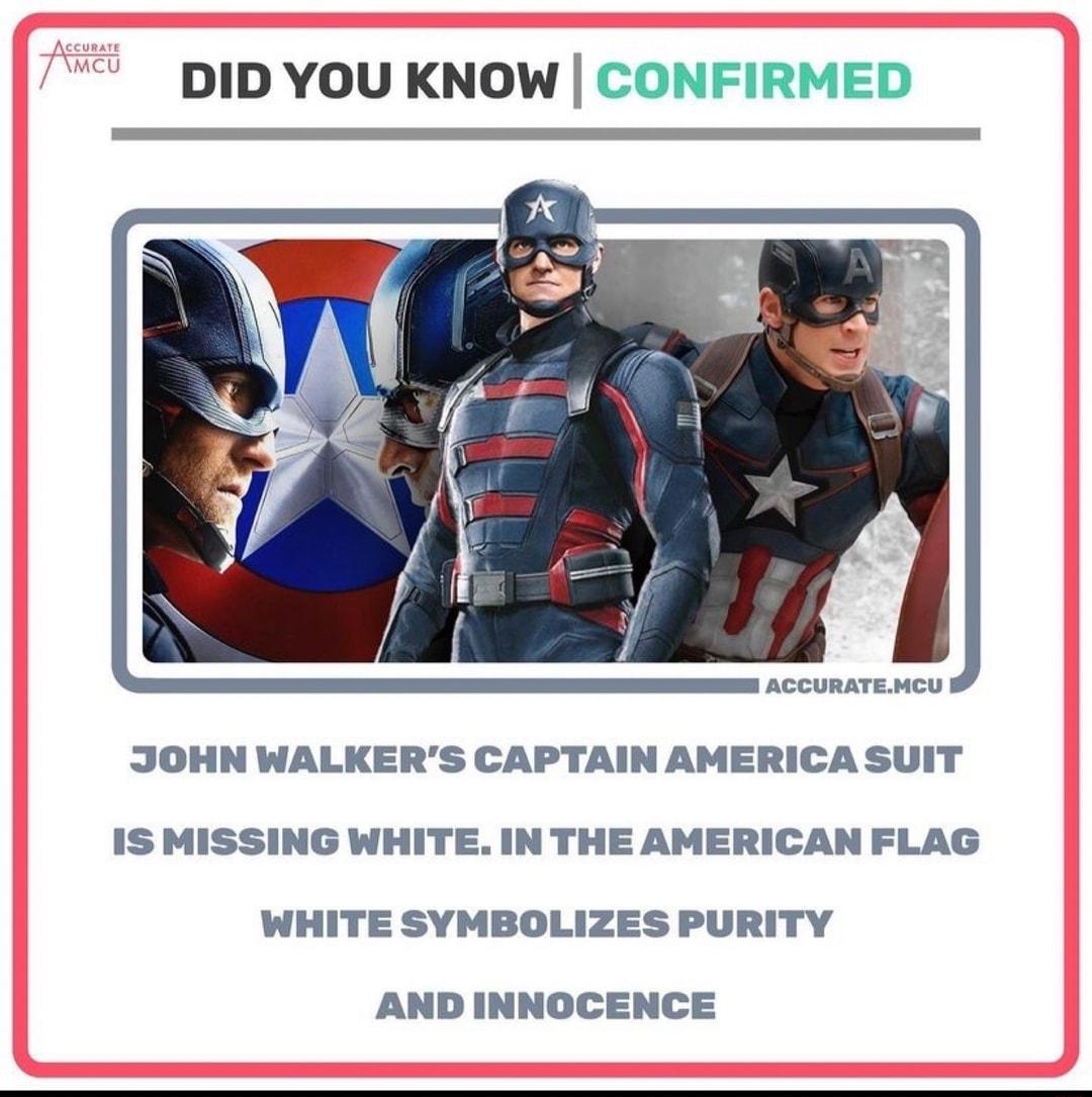 DID YOU KNOW CONFIRMED ACCURATEMCU JOHN WALKERS CAPTAIN AMERICA SUIT IS MISSING WHITE IN THE AMERICAN FLAG WHITE SYMBOLIZES PURITY AND INNOCENCE