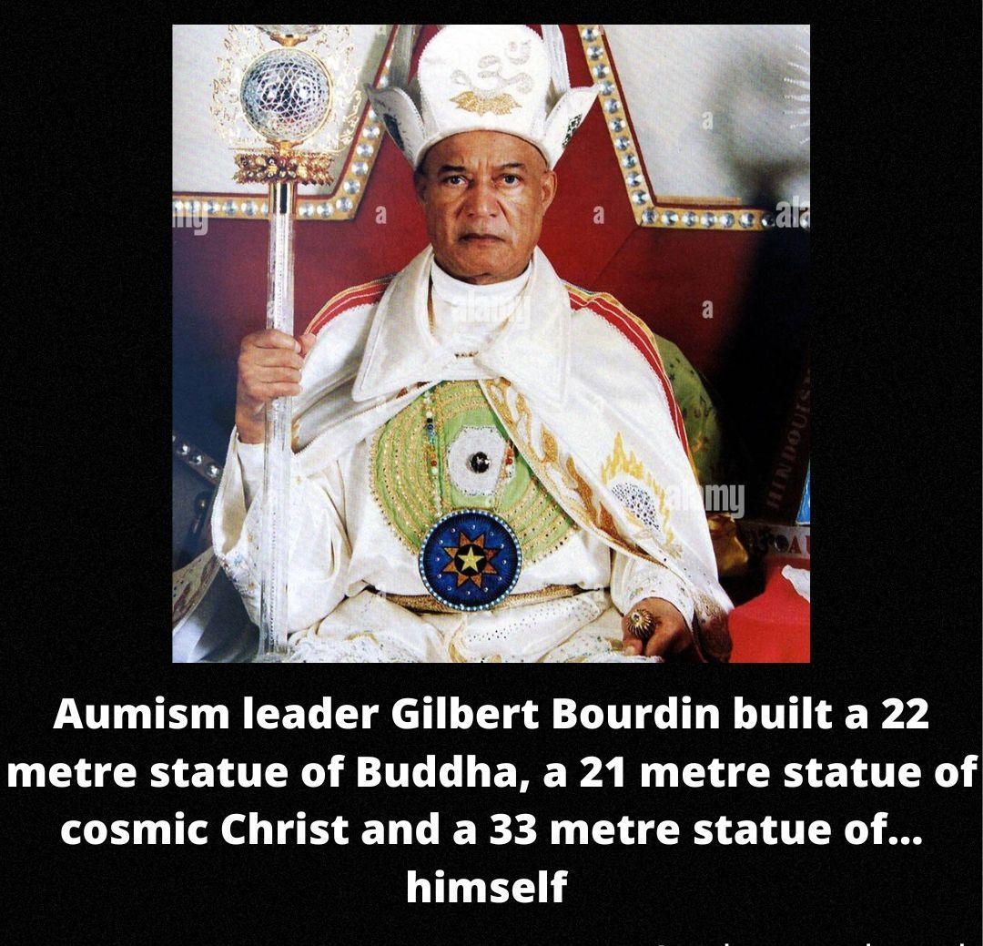 Aumism leader Gilbert Bourdin built a 22 metre statue of Buddha a 21 metre statue of cosmic Christ and a 33 metre statue of himself cultcomedypod