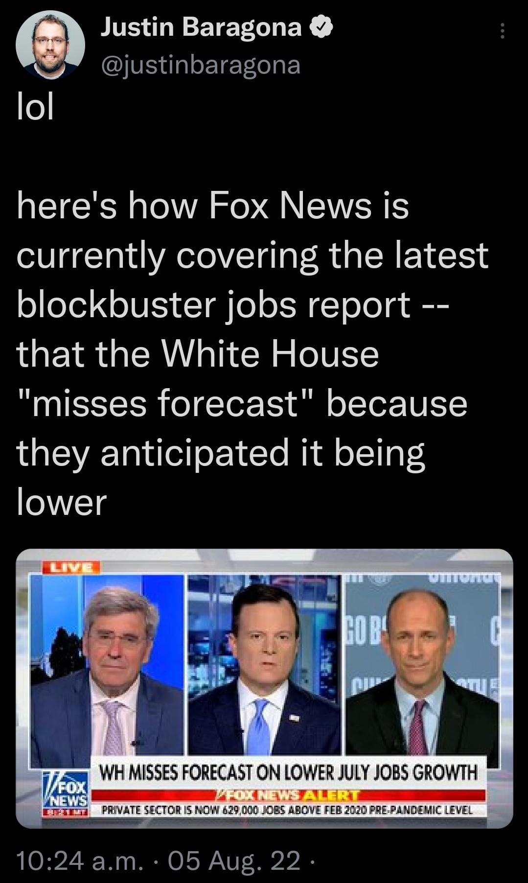 Justin Baragona justinbaragona o heres how Fox News is currently covering the latest blockbuster jobs report that the White House misses forecast because they anticipated it being lower WH MISSES FORECAST ON LOWER JULY JOBS GROWTH s AsovE 1024 am 05 Aug 22