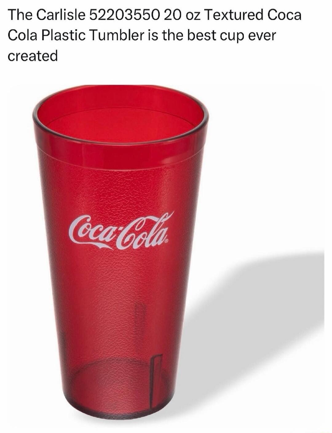 The Carlisle 52203550 20 oz Textured Coca Cola Plastic Tumbler is the best cup ever created. Coca-Cola.